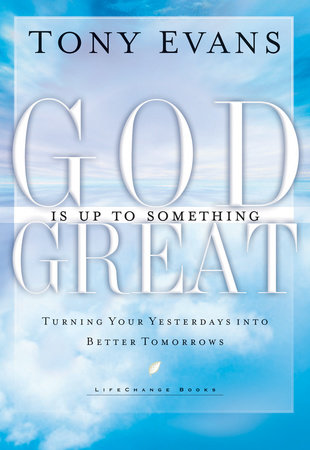 God is Up to Something Great by Tony Evans