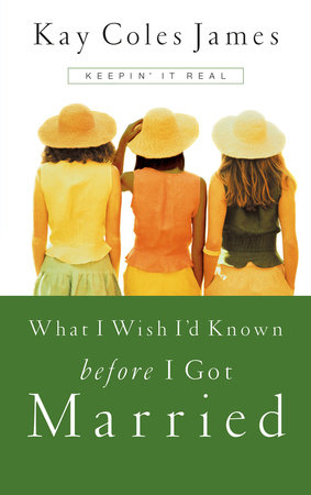 What I Wish I'd Known Before I Got Married by Kay Coles James