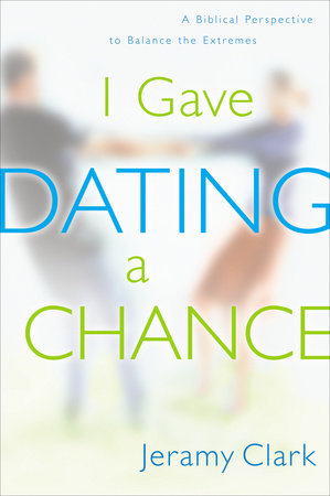 I Gave Dating a Chance by Jeramy Clark