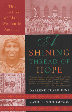 A Shining Thread of Hope by Darlene Clark Hine and Kathleen Thompson