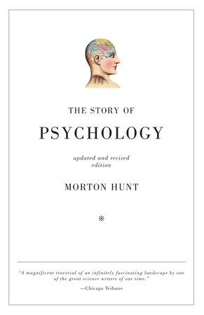 The Story of Psychology by Morton Hunt