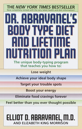 Dr. Abravanel's Body Type Diet and Lifetime Nutrition Plan by Elliot D. Abravanel and Elizabeth A. King