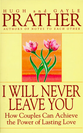 I Will Never Leave You by Hugh Prather and Gayle Prather
