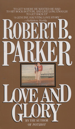 Love and Glory by Robert B. Parker