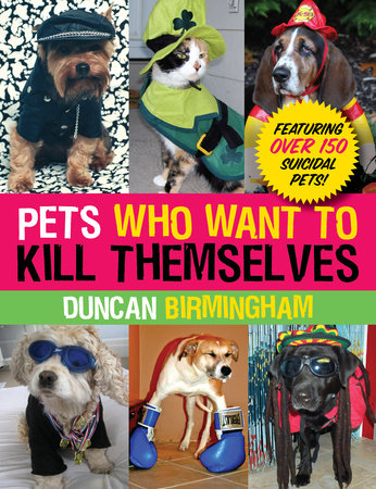 Pets Who Want to Kill Themselves by Duncan Birmingham