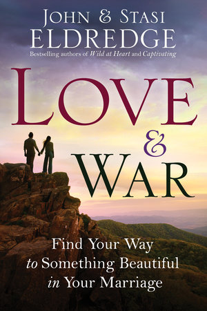 Love and War by John Eldredge and Stasi Eldredge