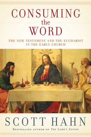 Consuming the Word by Scott Hahn