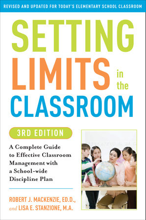 Setting Limits in the Classroom, 3rd Edition by Robert J. Mackenzie and Lisa Stanzione