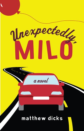 Unexpectedly, Milo by Matthew Dicks