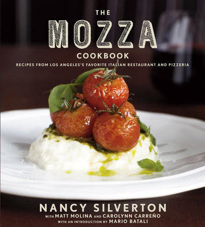 The Mozza Cookbook by Nancy Silverton, Matt Molina and Carolynn Carreño
