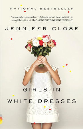 Girls in White Dresses by Jennifer Close
