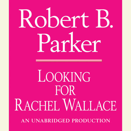 Looking for Rachel Wallace by Robert B. Parker