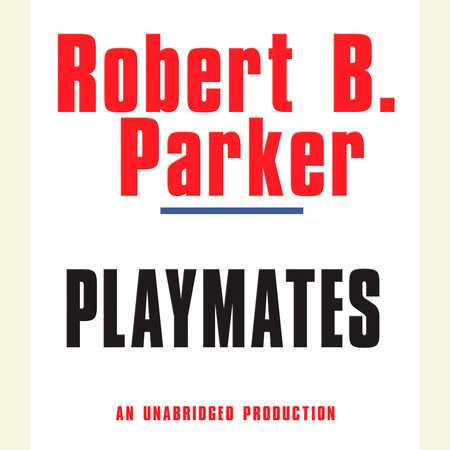 Playmates by Robert B. Parker