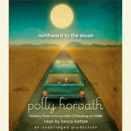 Northward to the Moon by Polly Horvath