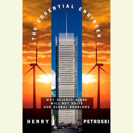 The Essential Engineer by Henry Petroski