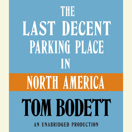 The Last Decent Parking Place in North America by Tom Bodett