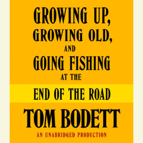 Growing Up, Growing Old and Going Fishing at the End of the Road