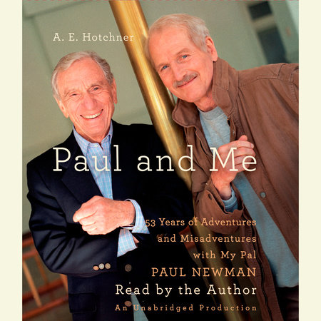 Paul and Me by A.E. Hotchner