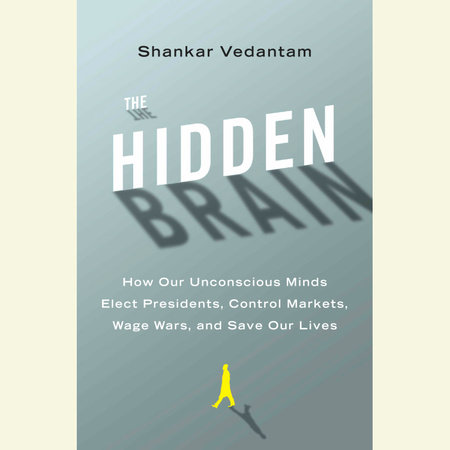 The Hidden Brain by Shankar Vedantam
