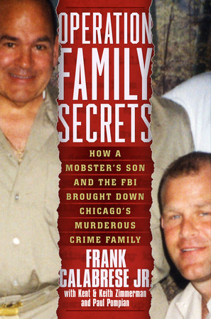 Operation Family Secrets by Frank Calabrese, Jr., Keith Zimmerman, Kent Zimmerman and Paul Pompian