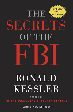 The Secrets of the FBI by Ronald Kessler