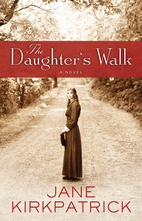 The Daughter's Walk by Jane Kirkpatrick