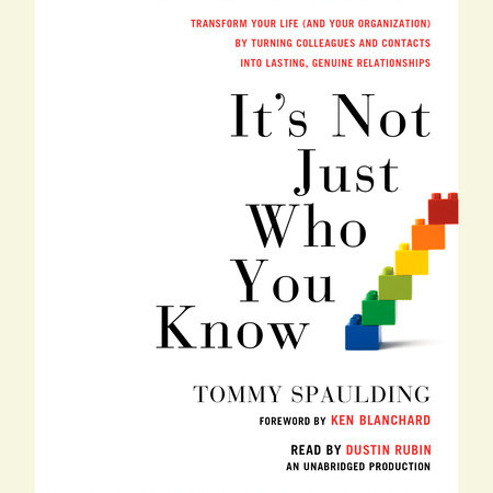 It's Not Just Who You Know by Tommy Spaulding
