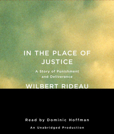 In the Place of Justice by Wilbert Rideau