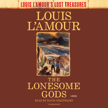 The Lonesome Gods (Louis L'Amour's Lost Treasures) by Louis L'Amour