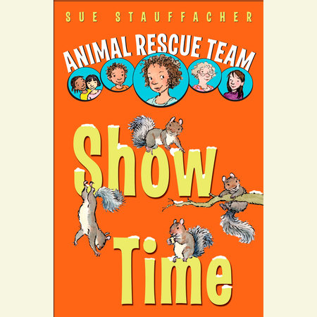 Animal Rescue Team: Show Time by Sue Stauffacher