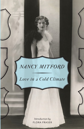 Love in a Cold Climate by Nancy Mitford Introduction by Flora Faser