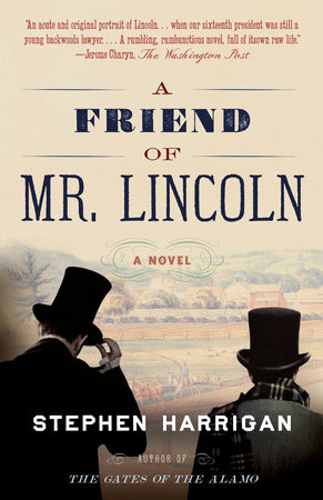 A Friend of Mr. Lincoln by Stephen Harrigan
