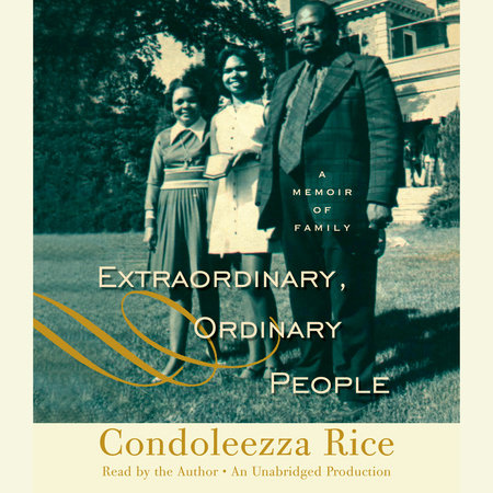 Extraordinary, Ordinary People by Condoleezza Rice