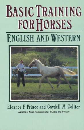 Basic Training for Horses by Gaydell M. Collier and Eleanor F. Prince
