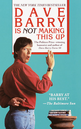 Dave Barry Is Not Making This Up by Dave Barry