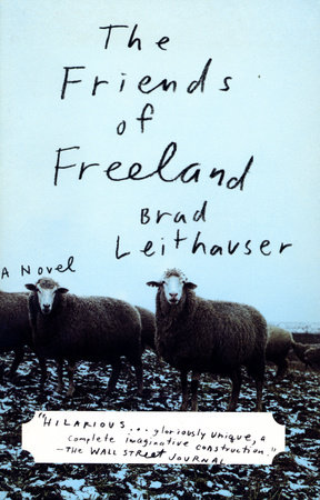 The Friends of Freeland by Brad Leithauser