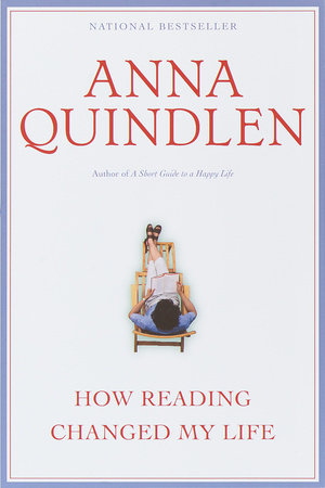 How Reading Changed My Life by Anna Quindlen