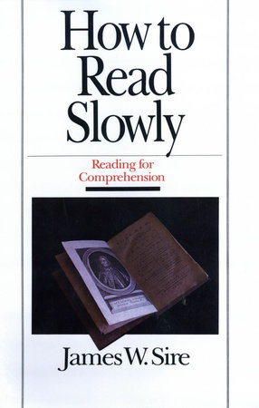 How to Read Slowly by James W. Sire