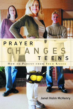 Prayer Changes Teens by Janet Holm McHenry