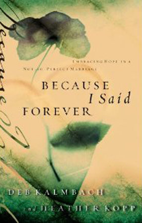 Because I Said Forever by Heather Kopp and Debbie Kalmbach