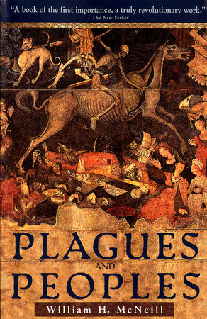 Plagues and Peoples by William McNeill