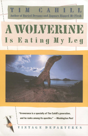 A Wolverine Is Eating My Leg by Tim Cahill