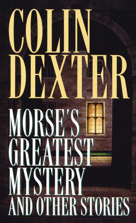 Morse's Greatest Mystery and Other Stories by Colin Dexter