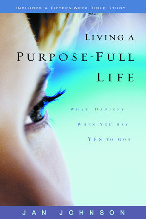 Living a Purpose-Full Life by Jan Johnson