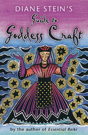Diane Stein's Guide to Goddess Craft by Diane Stein