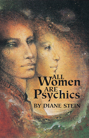 All Women Are Psychics by Diane Stein