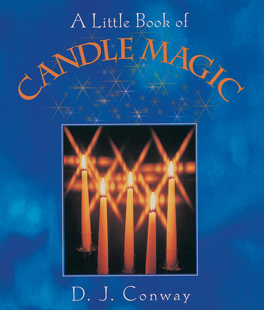 A Little Book of Candle Magic by D.J. Conway