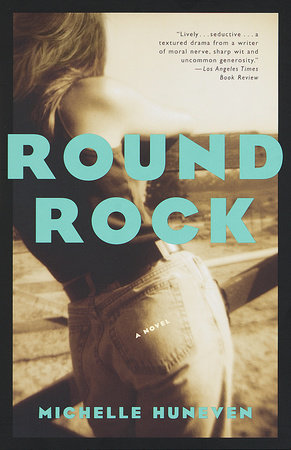 Round Rock by Michelle Huneven