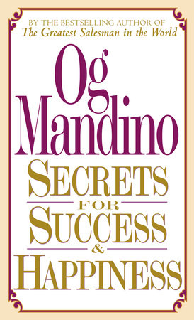 Secrets for Success and Happiness by Og Mandino
