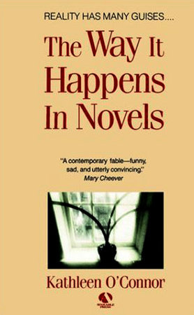 The Way It Happens In Novels by Kathleen O'Connor